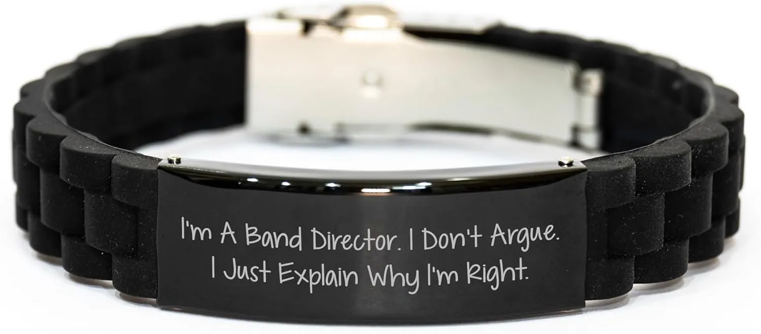 Funny Band Director Gift, I'm A Band Director. I Don't Argue. I Just Explain Why I'm Right. Glide lock Clasp Valentine's Adjustable Silver Black Stainless Steel Silicone