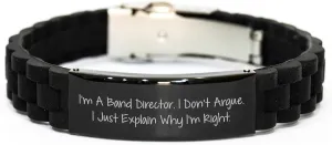 Funny Band Director Gift, I'm A Band Director. I Don't Argue. I Just Explain Why I'm Right. Glide lock Clasp Valentine's Adjustable Silver Black Stainless Steel Silicone