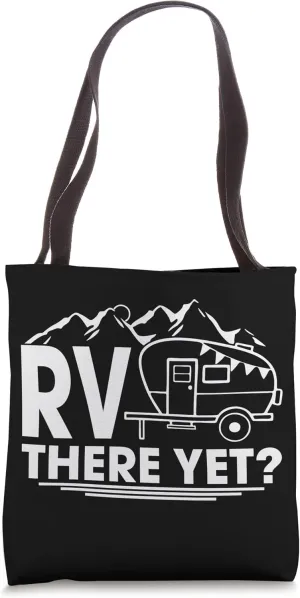 Funny Road trip Travel RV There Yet Camping Tote Bag