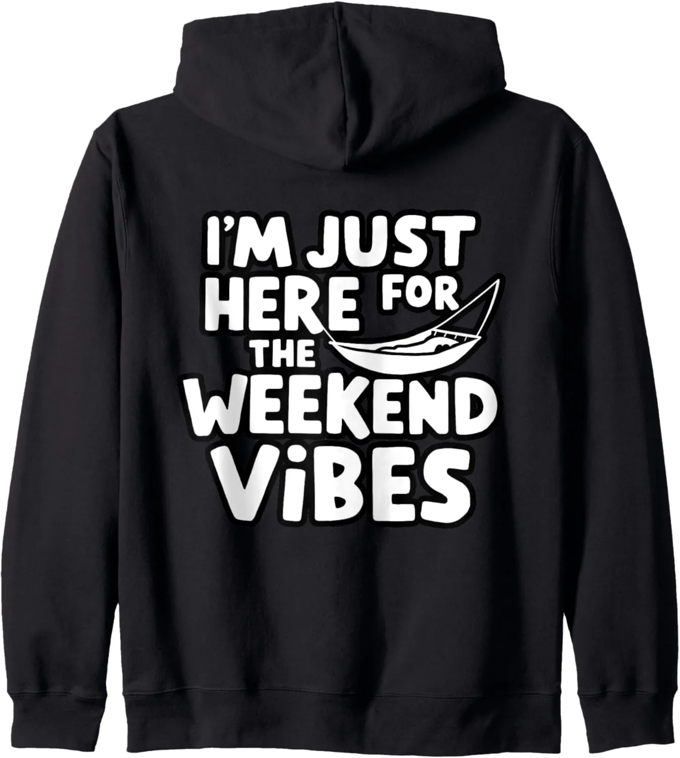I'm Just Here for the Weekend Vibes Chill Summer Hammock Zip Hoodie